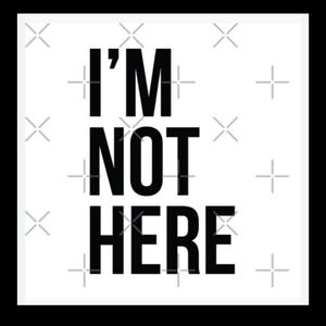 Im Not Here